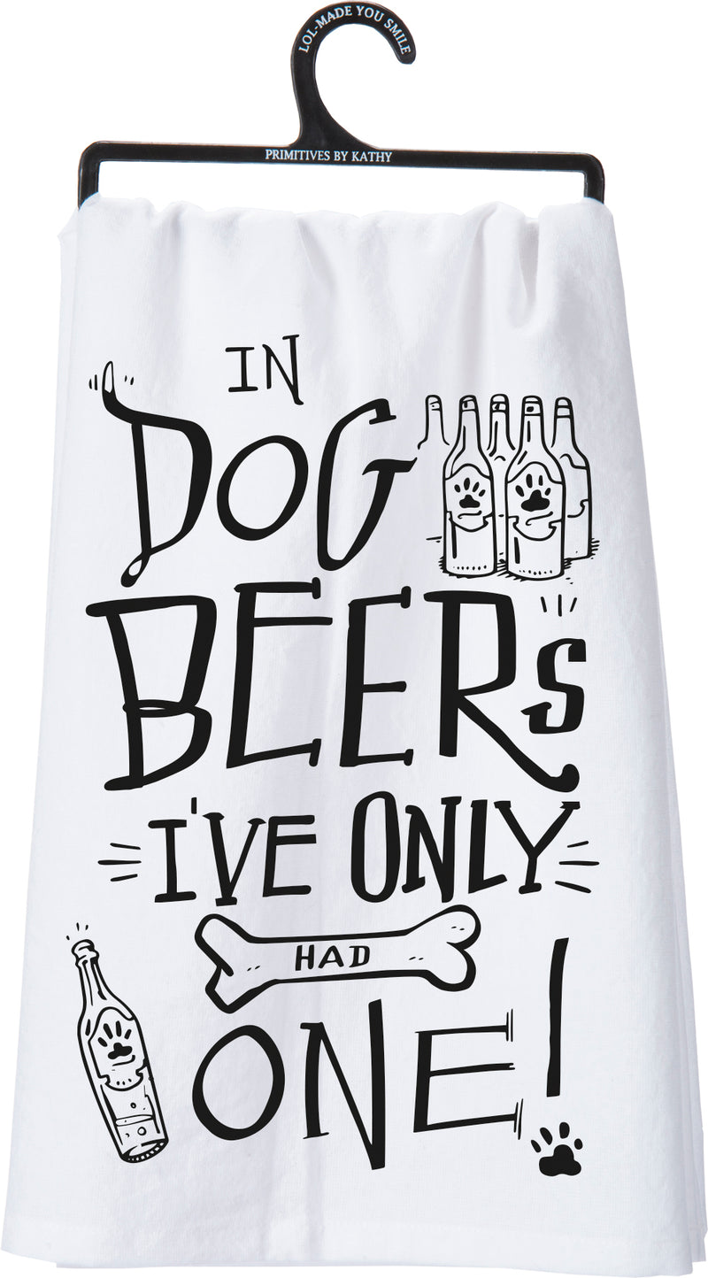 In Dog Beers I've Only Had One Dish Towel